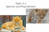 Topic 2.1 Species and Populations · •A group of organisms of the same species which live in the same area at the same time and which are able to interbreed. ... •A group of populations