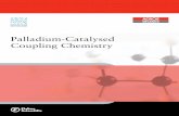 Palladium-Catalysed Coupling Chemistry · 2020-04-15 · 2 Palladium catalysis has gained widespread use in industrial and academic synthetic chemistry laboratories as a powerful