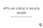 APIs are critical to security people - FIRST · 2019-03-05 · -Libraries-Operating systems-Remote APIs-Web APIs. Why do Security people need APIs-Cyber requires different sources