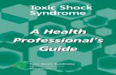 Toxic Shock Syndrome · 2008-04-01 · consultant on medical issues to Tambrands Corp. This leaflet is based on a chapter by Dr. Deresiewicz entitled, “Staphylococcal Toxic Shock