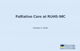 Palliative Care at RUHS-MC...• Cori Hendra RN, BSN, CHPN, Palliative Care Coordinator • Javier Chavez MSW, Palliative Care ... Facilitate Communication Difficult Decisions Advance