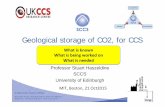Geological storage of CO2, for CCS - UKCCSRC · Stuart.Haszeldine@ed.ac.uk What is Known evaluation state of storage and operations Geological storage of CO2, for CCS: MIT Boston,