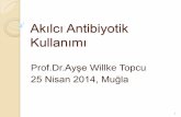 Akılcı Antibiyotik Kullanımı · 2014-04-29 · Tanım Akılcı (rasyonel, doğru) Antibiyotik Kullanımı; Klinik ve lab.la doğru tanı konmu Gerekli olduğuna karar verilmiú