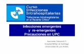 Infecciones emergentes y re-emergentes Precauciones en UPC · – Búsqueda de pasajeros del vuelo, iniciándose profi laxis a todos ellos (110). • 18 de mayo – ISP informa como