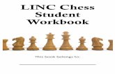 LINC Chess Student Workbook - Squarespacestatic.squarespace.com/.../chess-student-workbook...LINC believes that chess is a great way for children to learn and think strategically.