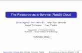 The Resource-as-a-Service (RaaS) Cloud - USENIX · The Resource-as-a-Service (RaaS) Cloud Orna Agmon Ben-Yehuda Muli Ben-Yehuda Assaf Schuster Dan Tsafrir Department of Computer Science