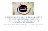 SIGNS AND SYMPTOMS OF ENDOCRINE ORGANS DISEASES … of endocrine system The endocrine system is a group of glands (organs ) that regulate ... puberty), metabolism, sexual and reproductive