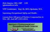 CIH, CSP UW rgleason@uw.edu VPP Conference May 22, 2013, …regionxvpppa.org/assets/Presentations/100 Years of... · 2016-03-17 · Rick Gleason, CIH, CSP UW rgleason@uw.edu VPP Conference