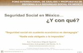 Seguridad Social en México… ¿Y con qué?€¦ · • Flujo de costos estimados por seguridad social que afectarán las finanzas públicas. • Conclusiones y Reflexiones ... la