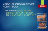 CHECK THE EXERCISES IN YOUR ACTIVITY BOOK · EXERCISE 16 B 2 You shouldnt/mustnt jump off the swing while it is still in the air. Youll hurt yourself. / Youll break your arm/leg.