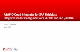 ASAPIO Cloud Integrator for SAP Fieldglass• providing all required SAP master data in SAP Fieldglass allows best user experience • full transactional integration means process