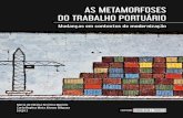 AS METAMORFOSES DO TRABALHO PORTUÁRIO · A Parte I traz ainda os capítulos 4 e 5, que analisam duas importantes faces que implicam o trabalho portuário: a formação em contexto