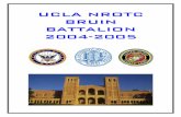 UCLA NROTC BRUIN BATTALION 2004-2005 · 2019-03-19 · MISSION OF THE NROTC: To develop Midshipmen mentally, morally, and physically; and to imbue them with the highest ideals of