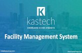 Facility Management System...v info@kastechssg.com FMS functionality includes • List view –for viewing data list. One can scroll by list view's scroll bar or mouse wheels. The