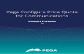 Pega Configure Price Quote for Communications Product Overview · 2019-05-22 · contract. The application provides a budgetary quote, site order decomposition, feasibility studies,