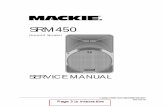 SRM450sm - schems.comschems.com/bmampscom/mackie/Mackie_srm450.pdfMackie Designs, Service Technical Assistance, is available 8AM - 5PM PST, Monday through Friday for Authorized Mackie