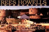 REES HOWELLS - The Choice Driven Howells Intercessor.pdf · PDF file Rees Howells was born on October 10, 1879, the sixth of a family of eleven. The little white-washed cottage still
