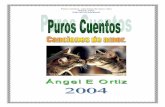 Puros cuentos, canciones de amor. 2004 Angel E. Ortiz. //pcweb.info/wp-content/uploads/2014/09/PUROS... · 2016-01-25 · Puros cuentos, canciones de amor. 2004 Angel E. Ortiz. Dedicado