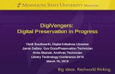 Digital Preservation in Progress - COnnecting REpositories · 2017-02-08 · DigiVengers: Digital Preservation in Progress Heidi Southworth, Digital Initiatives Librarian Jamie Dalbey,