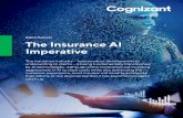 The Insurance AI Imperative - Cognizant · Building tomorrow’s insurance company today AI will require insurers to rethink every facet of their organizations, from front o†ce