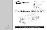 Trailblazer 300D NT - Miller · Trailblazer 300D NT. Miller Electric manufactures a full line of welders and welding related equipment. For information on other quality Miller products,
