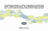GUIDELINES ON VERIFICATION OF MEASLES ELIMINATION€¦ · • Measles eradication: worldwide interruption of measles virus transmission in the presence of a surveillance system that