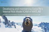 Developing and maintaining Swiss Re’s Internal Risk Model ... · Swiss Re’sInternal Risk Model ICAM (internal capital adequacy model) •Long history of using an internal risk