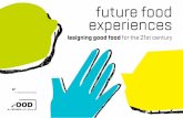 future food - IFTF€¦ · with the VR game designer to reimagine how to shop for groceries. Over the next decade, the landscape of food experiences will be transformed. Future forces