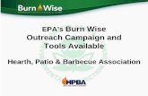 EPA’s Burn Wise Program · EPA’s Burn Wise Outreach Campaign and Tools Available Hearth, Patio & Barbecue Association. A voluntary partnership program of the EPA that emphasizes