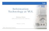 Information Technology at YUL - Yale University Libraryweb.library.yale.edu/sites/default/files/files/MSSA... · 2019-12-31 · Information Technology at YUL Michael Dula CTO, Yale