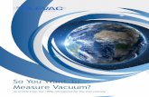 So You Want To Measure Vacuum? - The Fredericks Company...fall into our own little rut and fail to see or understand the other fellow’s viewpoint. So, it seems when we’re talking