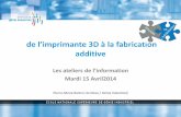 de l’imprimante 3D à la fabrication additivecyan1.grenet.fr/podcastmedia/ateliers-info-BUsciences/20140415-A… · metallic parts. • This breakthrough in manufacturing technology
