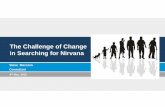 The Challenge of Change in Searching for Nirvana · The Challenge of Change in Searching for Nirvana Steve Maccora Consultant 6th May 2015. ... You should consult a licensed professional