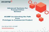 Advanced Systems For Transportation Seminar ACAMP ... ACAMP Accelerating the Path From Prototype to Commercial Product Ken Brizel CEO, ACAMP ... Laser machining ... 3 Axis Inertial