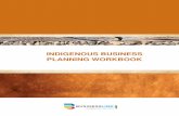 INDIGENOUS BUSINESS PLANNING WORKBOOK€¦ · Indigenous 5Business Planning Workbook How to use this Business Planning Workbook This Business Planning Workbook is designed to help