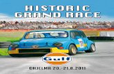 AIKATAULU HISTORIC GRAND RACE 2011 · E Formula Super Vee, ikäkaudet H–I (1972–1982) F Formula 4, vuoteen 1994 asti Vuosinro Ohjaaja Seura Auton merkki ja malli 1 Bo Pettersson