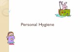 Personal Hygiene - WordPress.com€¦ · Personal hygiene - Definition Personal hygiene may be described as the principle of maintaining cleanliness and grooming of the external body.