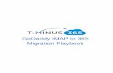 365 Migration Playbook: GoDaddy IMAP to 365tminus365.com/wp-content/uploads/2018/06/Migration-Playbook-Go… · 3 Introduction This is a complete step-by-step guide for migrating