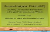 Roosevelt Irrigation District (RID) - WRRC WRR… · Roosevelt Irrigation District (RID) Voluntary Groundwater Remediation in the West Van Buren Area (WVBA) October 2, 2015 Presented