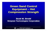 Green Sand Control Equipment – Hot Compression Strength€¦ · Green Sand Control Equipment – Hot Compression Strength Scott M. Strobl Simpson Technologies Corporation . AFS