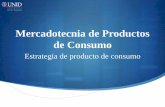 Mercadotecnia de Productos de Consumo - UNIDbrd.unid.edu.mx/recursos/Ejecutivas/Mercadotecnia_de_productos_d… · medicamentos, etcétera. Los bienes duraderos Los bienes duraderos