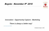 Bogota - November 9th 2016€¦ · Let’s think “Opportunity” Marketing - Start by observing the attributes of opportunity: • Selling Chocolate – where is your tribe? •