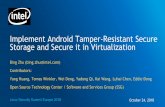 Implement Android Tamper-Resistant Secure Storage and ... · Implement Android Tamper-Resistant Secure Storage and Secure it in Virtualization Bing Zhu (bing.zhu@intel.com) Contributors: