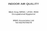 Mick Gray MRSC. LFOH. ROH Occupational Hygienist MWG ...btckstorage.blob.core.windows.net/site987/indoor-air-quality Lecture.… · Mick Gray MRSC. LFOH. ROH Occupational Hygienist
