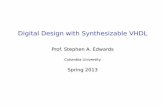 Digital Design with Synthesizable VHDLsedwards/classes/2013/4840/vhdl.pdf · Digital Design with Synthesizable VHDL Prof. Stephen A. Edwards Columbia University Spring 2013. Combinational