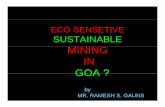 ECO SENSETIVE SUSTAINABLE MINING IN GOAcdn.cseindia.org/userfiles/presentation in International centre.pdf · goa at a glance • total geographical area – 3702 sq.km. • no. of