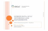 LINKED DATA: OCLC OFFERINGS AND EXPERIMENTS · PDF file LINKED DATA: OCLC OFFERINGS AND EXPERIMENTS OCLC Informationstag 2012 –Frankfurt Titia van der Werf Senior Program Officer