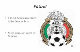 Fútbol - gowansportfolio€¦ · Fútbol •6 in 10 Mexicans claim to be Soccer fans •Most popular sport in Mexico. Chivas Rayadas del Guadalajara •Statistically the most popular