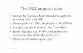 The EMV protocol suite · The EMV protocol suite • Named for Europay-MasterCard-Visa with UK branding ‘chip and PIN’ • Developed late 1990s; deployed in UK 2003–6
