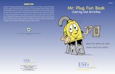Pre-K ABOUT ESFI Mr. Plug Fun Bookfiles.esfi.org/file/ESFI-Mr-Plug-Fun-Book-Pre-K-English.pdf · The Mr. Plug Fun Book is made possible in part through a grant by Pass & Seymour/Legrand